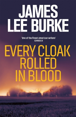 Every Cloak Rolled In Blood by James Lee Burke