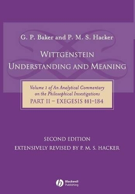 Wittgenstein - Understanding and Meaning by Gordon P. Baker