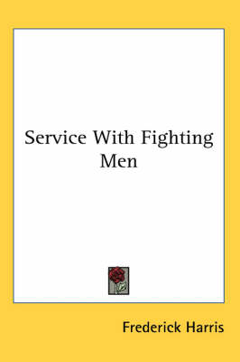 Service With Fighting Men by Frederick Harris
