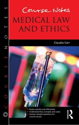 Course Notes: Medical Law and Ethics by Claudia Carr