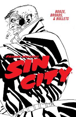 Frank Miller's Sin City Volume 6: Booze, Broads, & Bullets (Fourth Edition) book