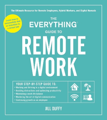 The Everything Guide to Remote Work: The Ultimate Resource for Remote Employees, Hybrid Workers, and Digital Nomads by Jill Duffy