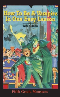 How To Be A Vampire in One Easy Lesson: What's Worse Than Stevie Brickwald, the Bully Stevie Brickwald, the Vampire! book