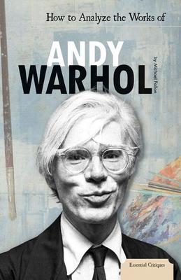 How to Analyze the Works of Andy Warhol book
