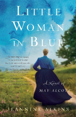 Little Woman in Blue: A Novel of May Alcott by Jeannine Atkins