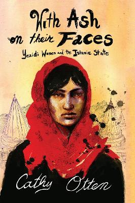 With Ash on Their Faces: Yezidi Women and the Islamic State book