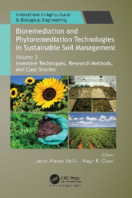 Bioremediation and Phytoremediation Technologies in Sustainable Soil Management: Volume 3: Inventive Techniques, Research Methods, and Case Studies by Junaid Ahmad Malik