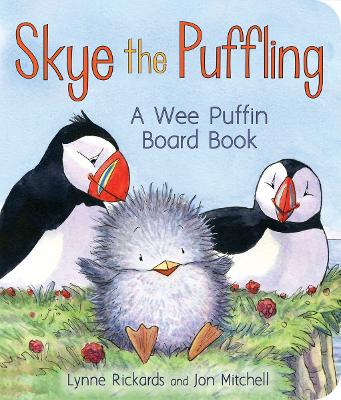 Skye the Puffling: A Wee Puffin Board Book by Lynne Rickards