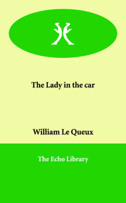 The Lady in the car by William Le Queux