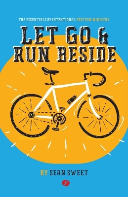 Let Go and Run Beside: Essentials of Intentional Preteen Ministry book