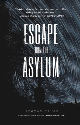 Escape from the Asylum by Jordan Grupe