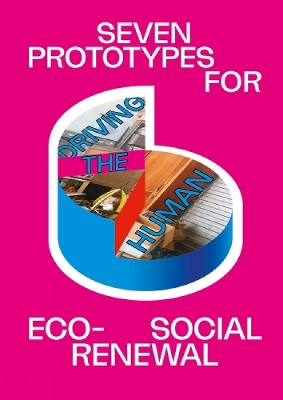 Driving the Human: Seven Prototypes For Eco-Social Renewal book