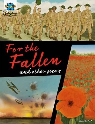 Project X Origins Graphic Texts: Dark Red+ Book Band, Oxford Level 20: For the Fallen and other poems book