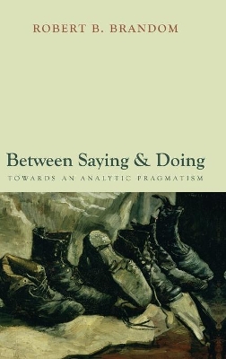 Between Saying and Doing by Robert B. Brandom