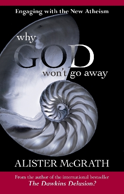 Why God Won't Go Away: Engaging With The New Atheism book