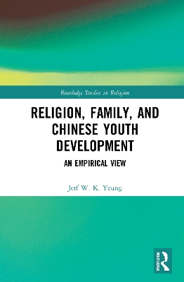 Religion, Family, and Chinese Youth Development: An Empirical View book