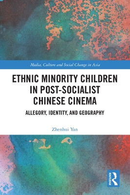 Ethnic Minority Children in Post-Socialist Chinese Cinema: Allegory, Identity, and Geography book