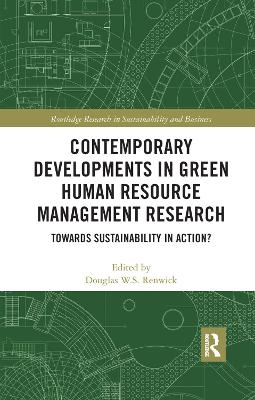 Contemporary Developments in Green Human Resource Management Research: Towards Sustainability in Action? by Douglas W.S. Renwick