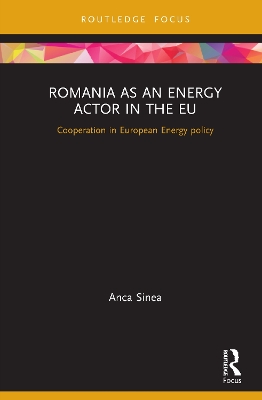 Romania as an Energy Actor in the EU: Cooperation in European Energy policy by Anca Sinea