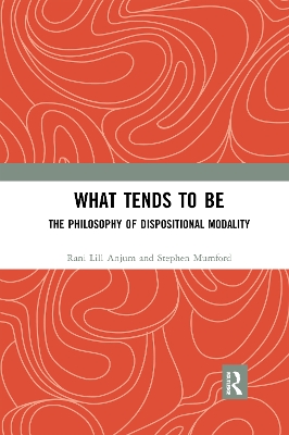 What Tends to Be: The Philosophy of Dispositional Modality book