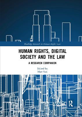 Human Rights, Digital Society and the Law: A Research Companion by Mart Susi