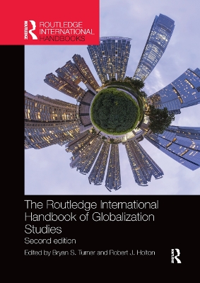The The Routledge International Handbook of Globalization Studies: Second edition by Bryan Turner