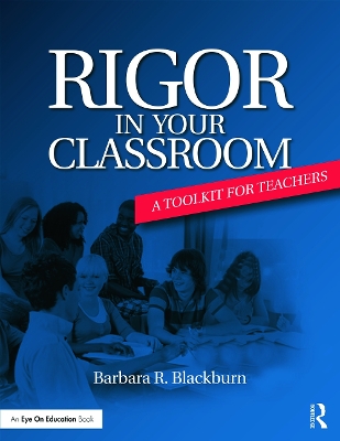 Rigor in Your Classroom by Barbara R. Blackburn