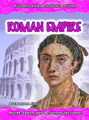 Hands-On Ancient History: The Roman Empire HB by Alexandra Fix