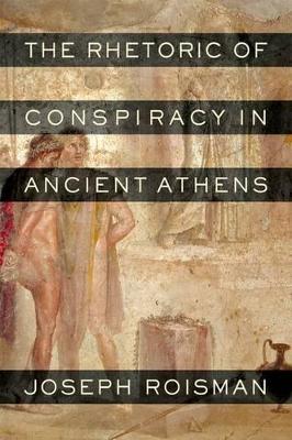 Rhetoric of Conspiracy in Ancient Athens book