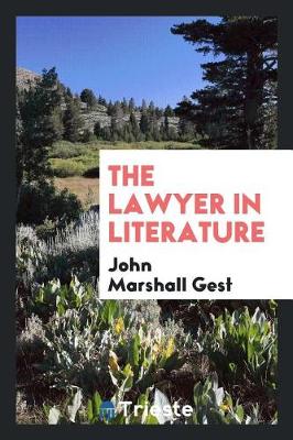 The Lawyer in Literature by John Marshall Gest