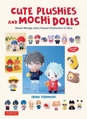 Cute Plushies and Mochi Dolls: Sweet Manga-style Kawaii Characters to Sew book