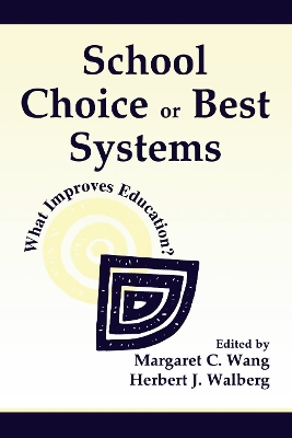 School Choice or Best Systems by Margaret C Wang
