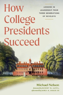 How College Presidents Succeed: Lessons in Leadership from Three Generations of Reveleys book