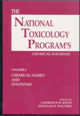 The The National Toxicology Program's Chemical Database, Volume I by Lawrence H. Keith