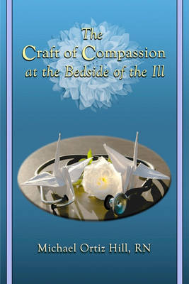 Craft of Compassion at the Bedside of the Ill book