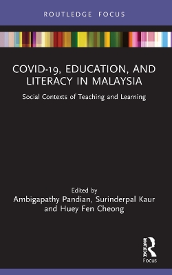 COVID-19, Education, and Literacy in Malaysia: Social Contexts of Teaching and Learning by Ambigapathy Pandian