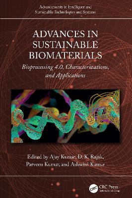 Advances in Sustainable Biomaterials: Bioprocessing 4.0, Characterizations, and Applications book