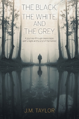The Black, The White, and The Grey: A journey through depression, with a light at the end of the tunnel book