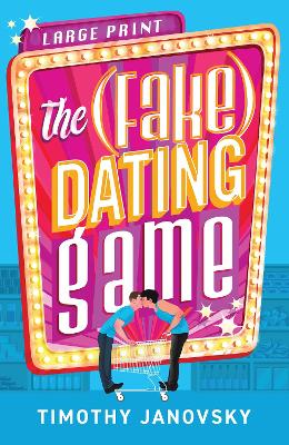 The (Fake) Dating Game [Large Print] by Timothy Janovsky