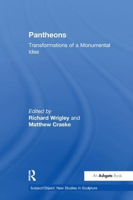 Pantheons: Transformations of a Monumental Idea by Matthew Craske