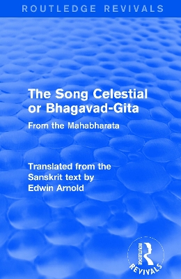 Routledge Revivals: The Song Celestial or Bhagavad-Gita (1906): From the Mahabharata book