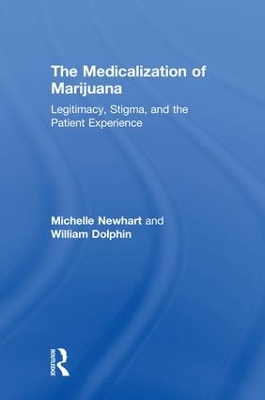 The Medicalization of Marijuana: Legitimacy, Stigma, and the Patient Experience book