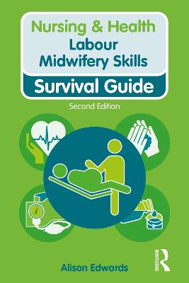 Labour Midwifery Skills: Survival Guide by Alison Edwards