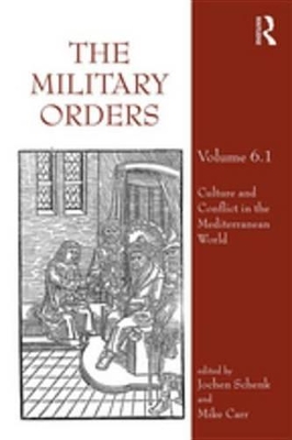 The Military Orders Volume VI (Part 1): Culture and Conflict in The Mediterranean World book