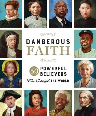 Dangerous Faith: 50 Powerful Believers Who Changed the World book