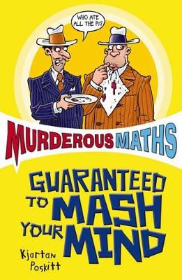 Murderous Maths Guaranteed to Mash Your Mind by Kjartan Poskitt