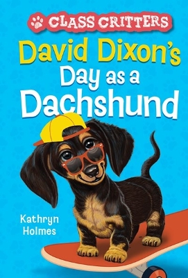 David Dixon's Day as a Dachshund (Class Critters #2) book