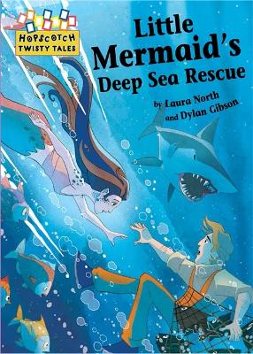 Hopscotch: Twisty Tales: Little Mermaid's Deep Sea Rescue by Laura North