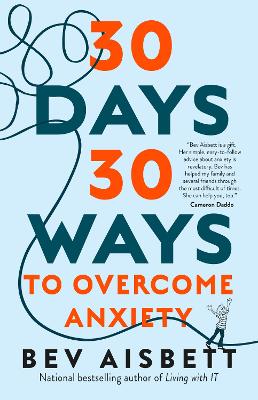 30 Days 30 Ways To Overcome Anxiety by Bev Aisbett