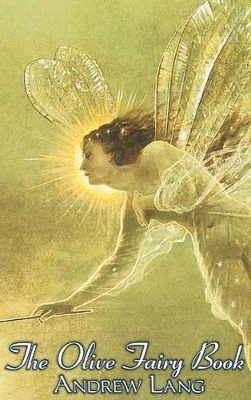 The Olive Fairy Book by Andrew Lang, Fiction, Fairy Tales, Folk Tales, Legends & Mythology by Andrew Lang